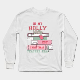 In My Holly Jolly Teacher Era Christmas Long Sleeve T-Shirt